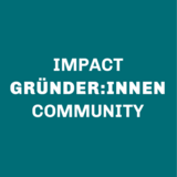 Impact-Gründer:innen / Impact Startups und Inititativen